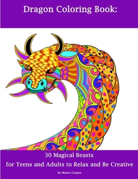 Paperback Dragon Coloring Book: 30 Dragons for Teens and Adults to Relax and Be Creative Book