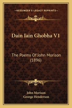 Paperback Dain Iain Ghobha V1: The Poems Of John Morison (1896) Book