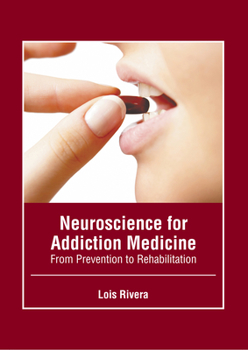Hardcover Neuroscience for Addiction Medicine: From Prevention to Rehabilitation Book
