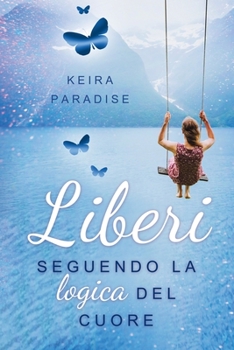 Paperback Liberi seguendo la logica del cuore [Italian] Book