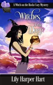 Witches of the Deep - Book #5 of the A Witch on the Rocks