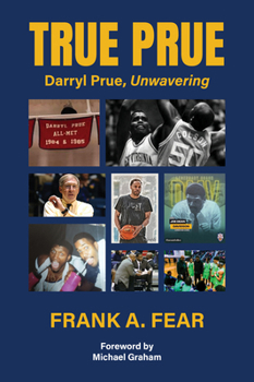 Hardcover True Prue: Darryl Prue, Unwavering Book