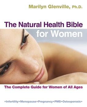 Paperback The Natural Health Bible for Women: The Complete Guide for Women of All Ages Book