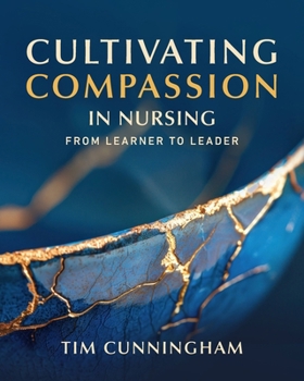 Paperback Cultivating Compassion in Nursing: From Learner to Leader Book