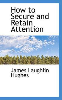 How to Secure and Retain Attention