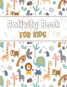 Activity Book for Kids: Activity Book for Kids | Practice For Kids With Pen Control, Line Tracing, Letters and more!
