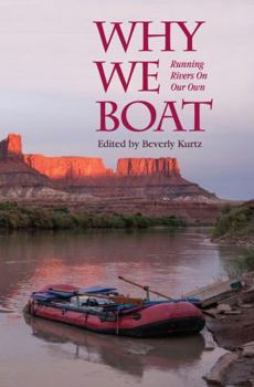 Paperback Why We Boat - Running Rivers On Our Own Book