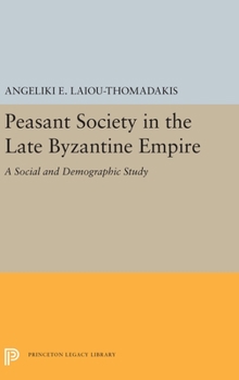 Peasant society in the late Byzantine Empire: A social and demographic study