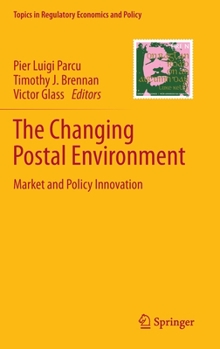 Hardcover The Changing Postal Environment: Market and Policy Innovation Book
