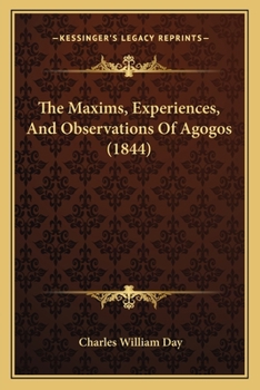 Paperback The Maxims, Experiences, And Observations Of Agogos (1844) Book