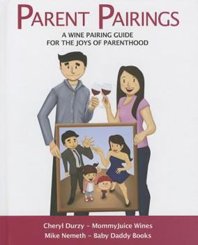 Hardcover Parent Pairings: A Wine Pairing Guide for the Joys of Parenthood Book