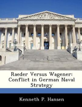 Paperback Raeder Versus Wagener: Conflict in German Naval Strategy Book