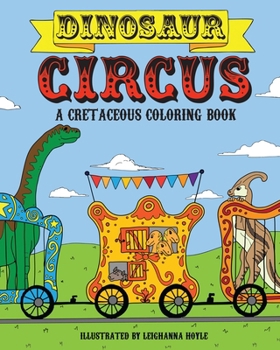 Paperback Dinosaur Circus: A Cretaceous Coloring Book