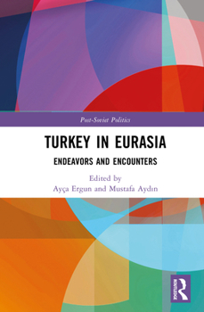 Hardcover Turkey in Eurasia: Endeavors and Encounters Book