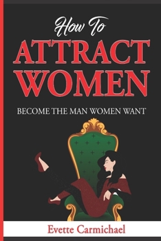 Paperback How to Attract Women: Become the Man Women Want Book