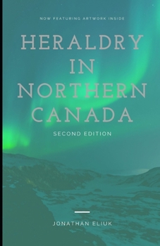 Paperback Heraldry in Northern Canada: Second Edition Book