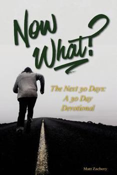 Paperback Now What?: The Next 30 Days: A 30-Day Devotional Book