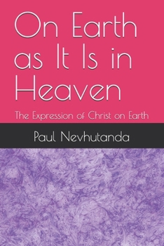On Earth as It Is in Heaven: The Expression of Christ on Earth
