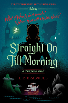 Straight On Till Morning - Book #8 of the A Twisted Tale