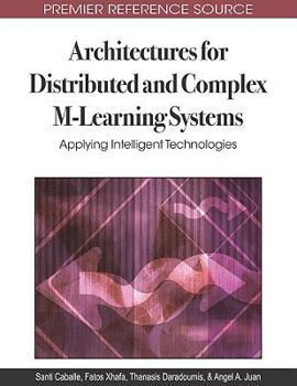 Hardcover Architectures for Distributed and Complex M-Learning Systems: Applying Intelligent Technologies Book