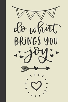 do what brings you joy: small lined Motivational Quotes Notebook / Travel Journal to write in (6'' x 9'') 120 pages