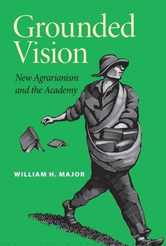 Hardcover Grounded Vision: New Agrarianism and the Academy Book