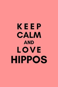 Paperback Keep Calm And Love Hippos: Cute Hippo Lover Lined Simple Journal Composition Notebook (6" x 9") 120 Pages Book
