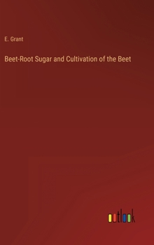 Hardcover Beet-Root Sugar and Cultivation of the Beet Book