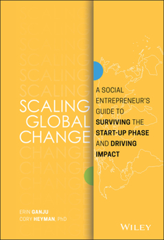 Scaling Social Change: How Social Entrepreneurs Can Survive Start-Up and Drive for Global Impact