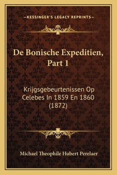 Paperback De Bonische Expeditien, Part 1: Krijgsgebeurtenissen Op Celebes In 1859 En 1860 (1872) [Dutch] Book