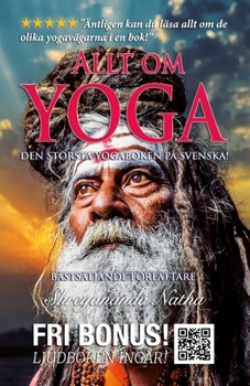 Paperback Allt om yoga - största faktaboken om yoga på svenska (ljudboken ingår!): Äntligen kan du läsa allt om de olika yogavägarna i en bok! Läs om kundalini, [Swedish] Book