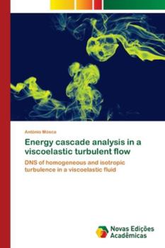 Paperback Energy cascade analysis in a viscoelastic turbulent flow Book