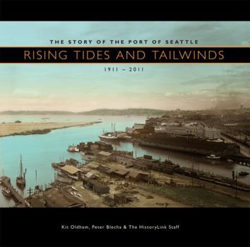 Hardcover Rising Tides and Tailwinds: The Story of the Port of Seattle, 1911-2011 Book