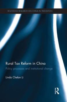 Paperback Rural Tax Reform in China: Policy Processes and Institutional Change Book