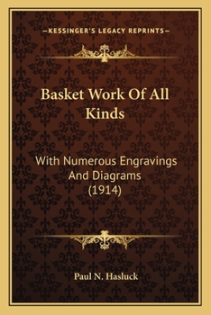 Basket Work of all Kinds: With Numerous Engravings and Diagrams