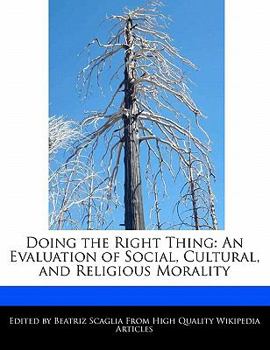 Paperback Doing the Right Thing: An Evaluation of Social, Cultural, and Religious Morality Book