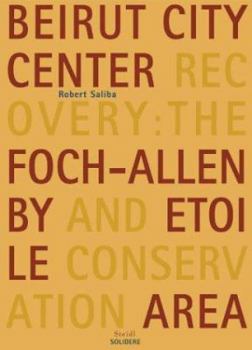 Hardcover Robert Saliba: Beirut City Center Recovery: The Foch-Allenby and Etoile Conservation Area Book