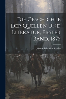 Paperback Die Geschichte der Quellen und Literatur, Erster band, 1875 [German] Book