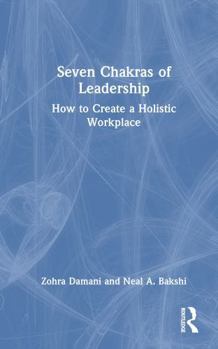 Hardcover Seven Chakras of Leadership: How to Create a Holistic Workplace Book