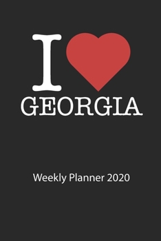 I love Georgia: I love Georgia weekly planner 2020 day planner 2020 53 pages 6x9 inches ca. DIN A5