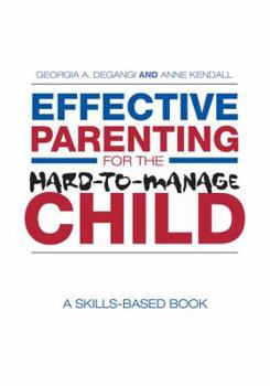 Hardcover Effective Parenting for the Hard-To-Manage Child: A Skills-Based Book