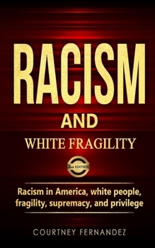 Paperback Racism and White Fragility: Racism in America, White People, fragility, supremacy, and privilege Book