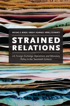 Hardcover Strained Relations: Us Foreign-Exchange Operations and Monetary Policy in the Twentieth Century Book