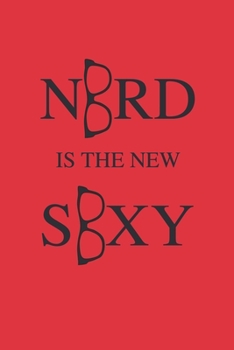 Nerd is the new Sexy: Lined Notebook Journal, 120 pages