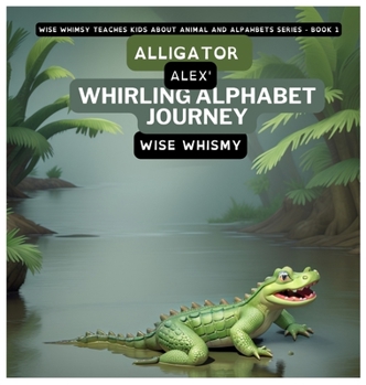 Hardcover Alligator Alex's Whirling Alphabet Journey Book