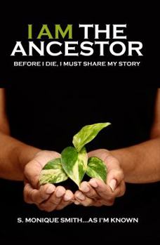 Paperback I Am The Ancestor: Before I Die, I Must Share My Story Book