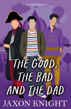 Paperback The Good, the Bad and the Dad Book