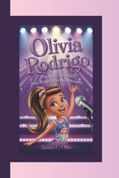 Paperback Olivia Rodrigo: The Story of a Girl Who Believed in Her Dreams. Book