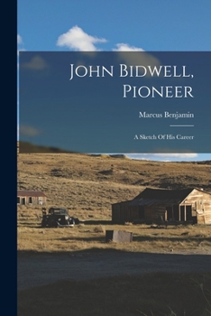 Paperback John Bidwell, Pioneer: A Sketch Of His Career Book