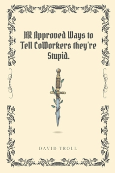 Paperback HR Approved Ways to tell Coworkers they're Stupid: Hilarious Workplace Replies that Get's the Message Across Book